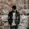 Who You Are - Single album lyrics, reviews, download