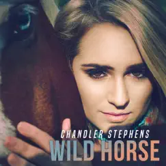 Wild Horse - Single by Chandler Stephens album reviews, ratings, credits
