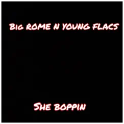She Boppin (feat. Young Flacs) - Single by Big Rome album reviews, ratings, credits