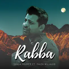 Rabba (Shuja Haider )feat. Faiza Mujahid[ - Single by Shuja Haider album reviews, ratings, credits