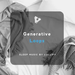 Generative Loops by Sleep Music by Lullify & Relax album reviews, ratings, credits