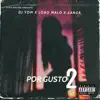 Por Gusto 2 (feat. DJ Yom, Lobo Malo & el Sanga) song lyrics