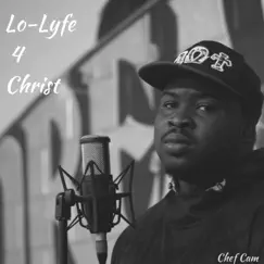 Lo-Lyfe 4 Christ by Chef Cam album reviews, ratings, credits