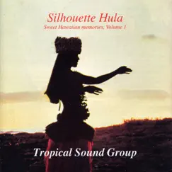Silhouette Hula - Sweet Hawaiian Memories, Volume 1 by Tropical Sound Group album reviews, ratings, credits