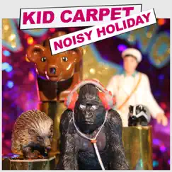Noisy Holiday by Kid Carpet album reviews, ratings, credits