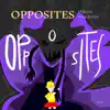 Opossites - Single album lyrics, reviews, download