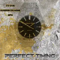 Perfect Timing (feat. ZPO & Hussain Da Mane) - Single by Ty Dye album reviews, ratings, credits