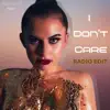 I Don't Care (Radio Edit) - Single album lyrics, reviews, download