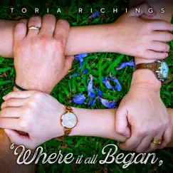Where It All Began - Single by Toria Richings album reviews, ratings, credits