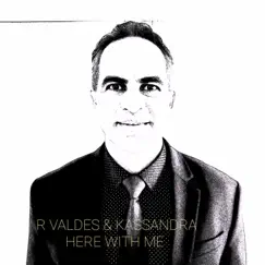 Here With Me - Single by R. Valdes & KASSANDRA album reviews, ratings, credits