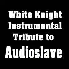 White Knight Instrumental Tribute to Audioslave by White Knight Instrumental album reviews, ratings, credits