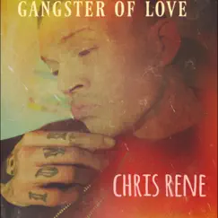 Gangster of Love - Single by Chris Rene album reviews, ratings, credits
