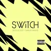 Switch (feat. CharleyThaKyd) - Single album lyrics, reviews, download