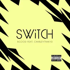 Switch (feat. CharleyThaKyd) Song Lyrics