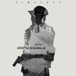 Impossible - Single by Timethai album reviews, ratings, credits