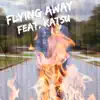 Flying Away (feat. Katsu) - Single album lyrics, reviews, download