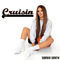 Cruisin - Single by Somer Smith album reviews, ratings, credits