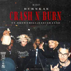 Crash N Burn - Single by BurnKas, DrownMili & Nascar Aloe album reviews, ratings, credits