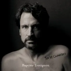 You've Changed by Baptiste Trotignon album reviews, ratings, credits