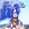 Believe in Me (feat. Lil Saint) - Single album lyrics, reviews, download