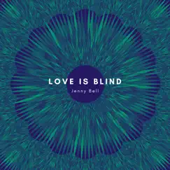 Love Is Blind - Single by Jenny Bell album reviews, ratings, credits