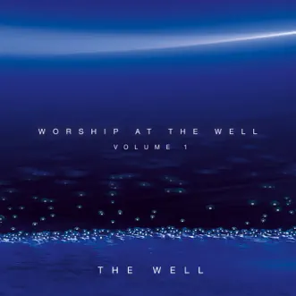 Worship At the Well, Vol. 1 by The Well album download