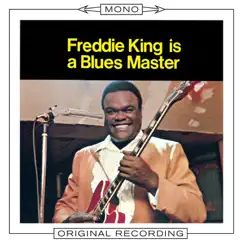 Freddie King Is a Blues Master (Mono) by Freddie King album reviews, ratings, credits