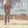 Wild Road to West: Instrumental Hits of 2018, Relaxing Acoustic & Steal Guitar, Harmonica Music album lyrics, reviews, download