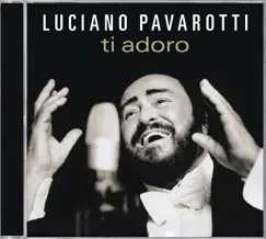 Ti adoro by Luciano Pavarotti album reviews, ratings, credits