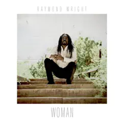 Woman - Single by Raymond Wright album reviews, ratings, credits