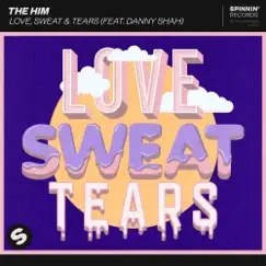 Love, Sweat & Tears (feat. Danny Shah) - Single by The Him album reviews, ratings, credits