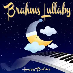Brahms Lullaby: Relaxation Piano Lullaby for Babies - Single by Happy Babies album reviews, ratings, credits