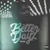 Better Dayz - Single album lyrics, reviews, download