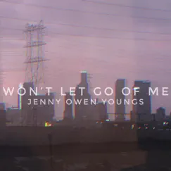 Won't Let Go of Me - Single by Jenny Owen Youngs album reviews, ratings, credits