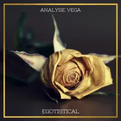 Egotistical - Single by Analyse Vega album reviews, ratings, credits
