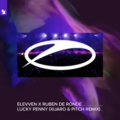 Lucky Penny (Xijaro & Pitch Remix) - Single by Elevven & Ruben de Ronde album reviews, ratings, credits