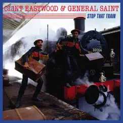 Stop That Train by Clint Eastwood & General Saint album reviews, ratings, credits