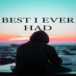 Best I Ever Had (feat. Wilkie Forever) Song Lyrics