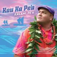 Kau Ka Pe'A by Kalani Pe'a album reviews, ratings, credits
