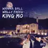 Wanna Ball (feat. King Mo) - Single album lyrics, reviews, download