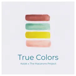 True Colors (Acoustic) - Single by Kaiak & The Macarons Project album reviews, ratings, credits