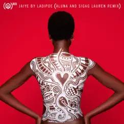 Jaiye (Aluna and Sigag Lauren Remix) - Single by LADIPOE, Aluna, Sigag Lauren & Mavins album reviews, ratings, credits