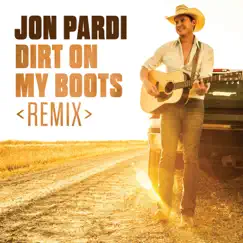 Dirt On My Boots (Remix) - Single by Jon Pardi album reviews, ratings, credits