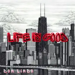 Life Is Good - Single by DON LINDO album reviews, ratings, credits