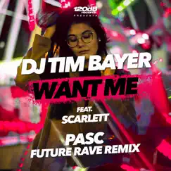 Want Me (PASC Future Rave Remix) - Single by DJ Tim Bayer & Scarlett album reviews, ratings, credits