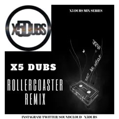 Rollercoaster(Remix) - Single by X5 Dubs album reviews, ratings, credits