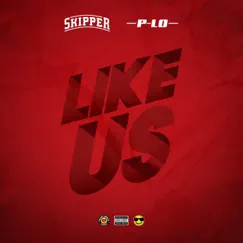 Like Us (feat. P-Lo) - Single by Skipper album reviews, ratings, credits