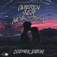 Quieren Ser Nosotros - Single by Cozmek Jabon album reviews, ratings, credits