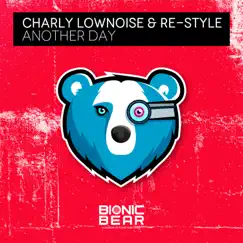 Another Day - Single by Charly Lownoise & Re-Style album reviews, ratings, credits
