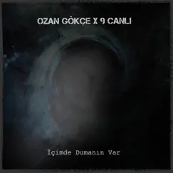 İçimde Dumanın Var - Single by Ozan Gökçe & 9 Canlı album reviews, ratings, credits